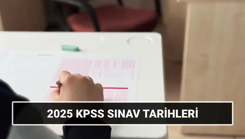 2025 KPSS Sınav Tarihleri: Genel Kültür ve Alan Bilgisi Hakkında Bilmeniz Gerekenler