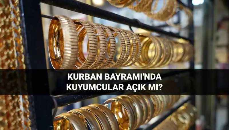 Bayramda Kuyumcular Açık mı? İşte 2023 Kurban Bayramı Detayları!