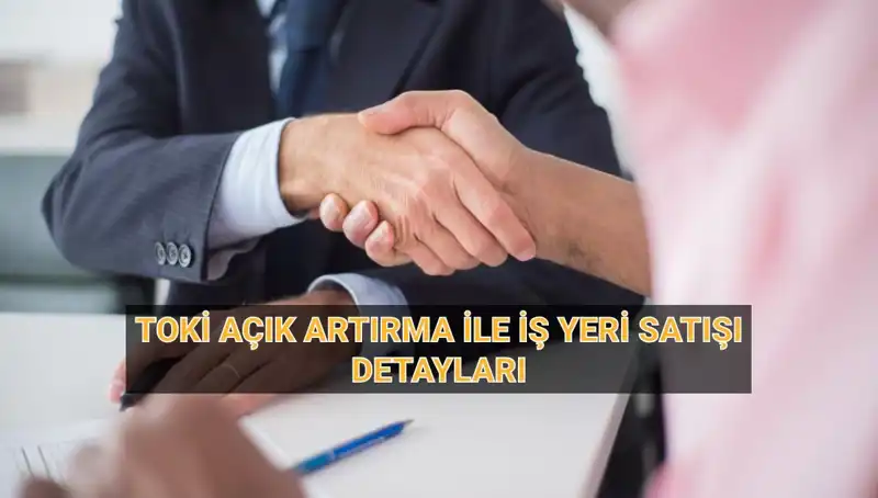 TOKİ 454 İş Yeri Açık Artırma Satışı: Fırsatlar seni bekliyor!