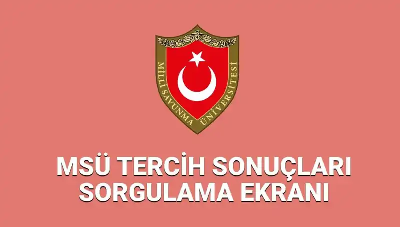 2025 MSÜ Tercih Sonuçları Açıklandı mı? Sorgulama Ekranı Burada!