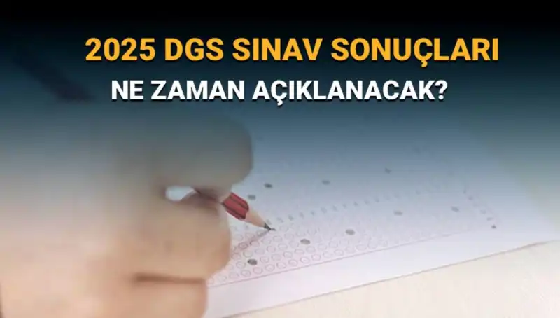 DGS 2025 Sınav Sonuçları Ne Zaman Açıklanacak? Merakla Bekleniyor!