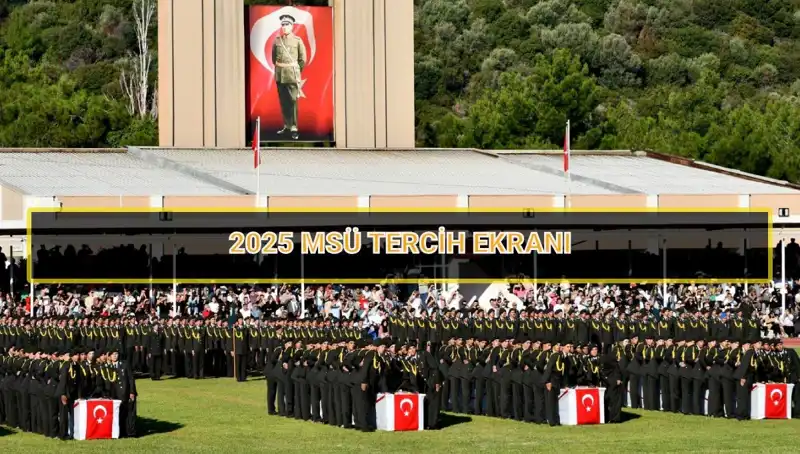 MSÜ Tercih Süreci: 2025 İçin Son Tarih ve Detaylar